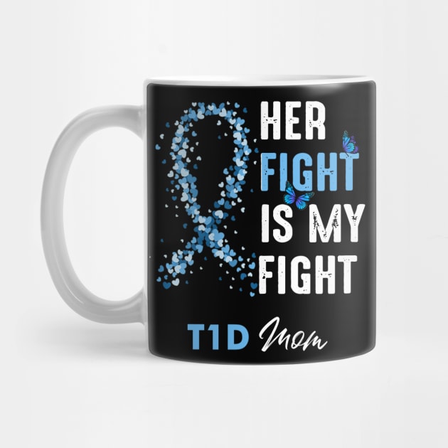 Her Fight Is My Fight T1D Mom Diabetes Awareness Type 1 by thuylinh8